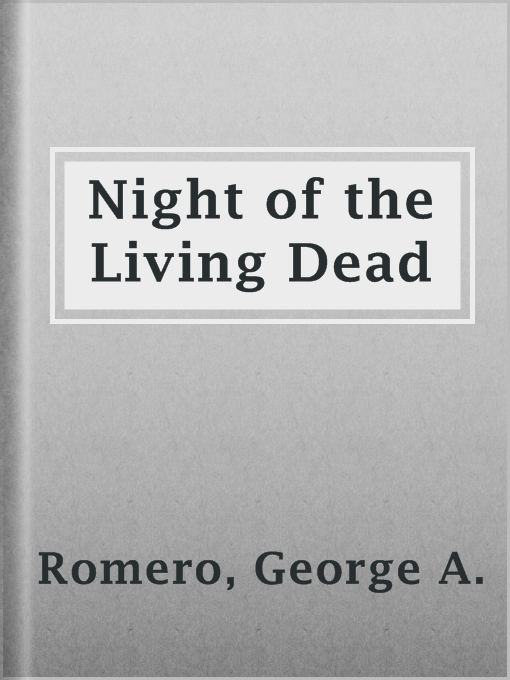 Title details for Night of the Living Dead by George A. Romero - Available